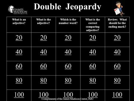 Double Jeopardy What is an adjective?