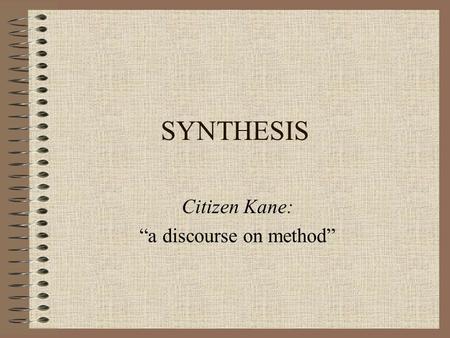 Citizen Kane: “a discourse on method”