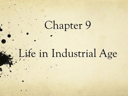 Chapter 9 Life in Industrial Age. I. Industrial Revolution Spreads New Industrial Powers Emerge Belgium becomes first nation to industrialize after Britain.