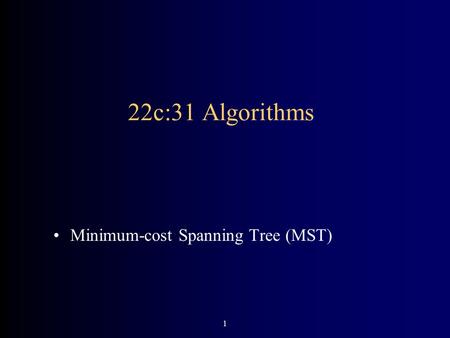 1 22c:31 Algorithms Minimum-cost Spanning Tree (MST)