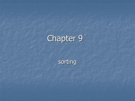 Chapter 9 sorting. Insertion Sort I The list is assumed to be broken into a sorted portion and an unsorted portion The list is assumed to be broken into.