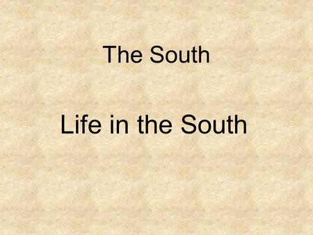 The South Life in the South. Life on the Small Farm Yeoman…largest group on non slave owners –Owned their land –Upper South / hills of Deep South –Crops.