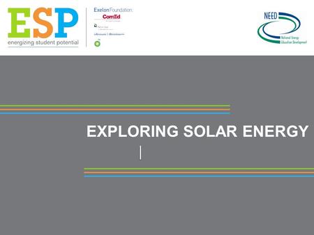 EXPLORING SOLAR ENERGY. Radiant Energy Nuclear Fusion.