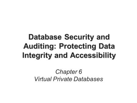 Chapter 6 Virtual Private Databases