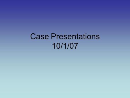 Case Presentations 10/1/07. Case 1 69 y.o. female, presented with burning epigastric pain, radiating to her chest PMHx -CAD s/p stents 6 years ago at.