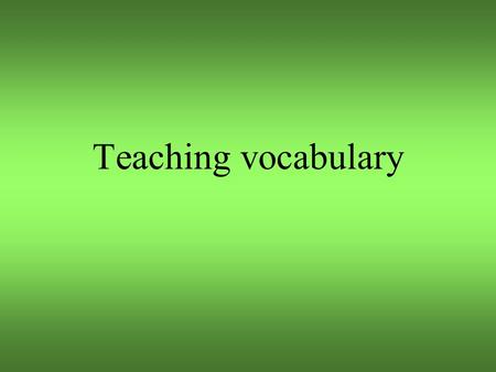 Teaching vocabulary.