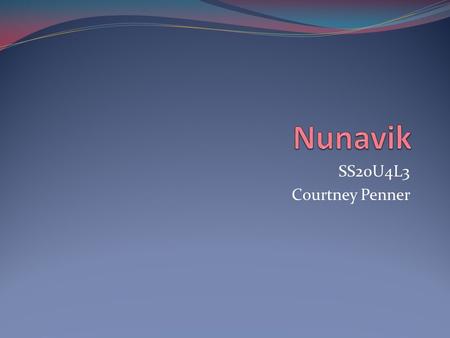 SS20U4L3 Courtney Penner. How and why Nunavik was created Created as a self government in the northern third of Quebec. Used to create a stable environment.