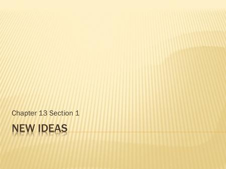 Chapter 13 Section 1.  In a bit more than 100 years, the Industrial Revolution converted Europe from a rural farming system to an urban industrialized.