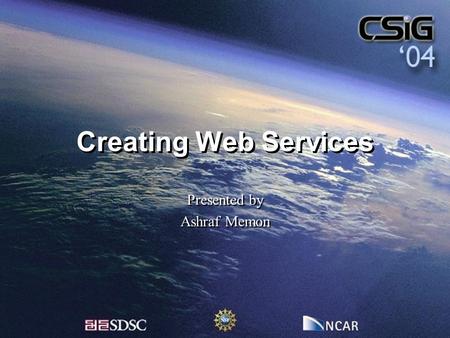 Creating Web Services Presented by Ashraf Memon Presented by Ashraf Memon.