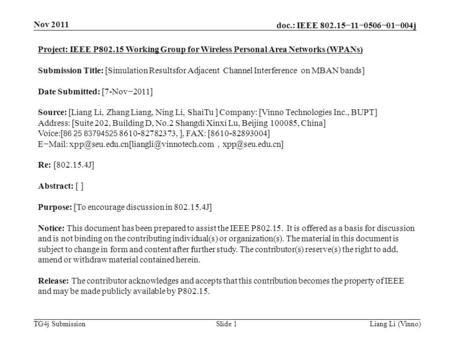 Doc.: IEEE 802.15−11−0506−01−004j TG4j Submission Nov 2011 Liang Li (Vinno)Slide 1 Project: IEEE P802.15 Working Group for Wireless Personal Area Networks.