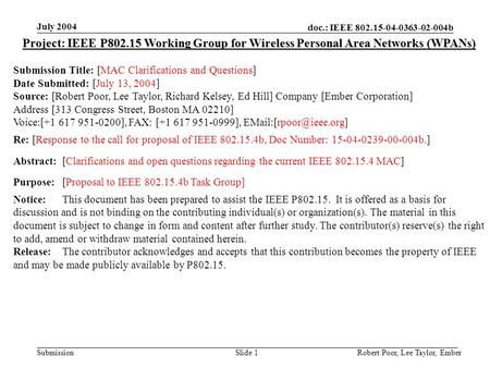 Doc.: IEEE 802.15-04-0363-02-004b Submission July 2004 Robert Poor, Lee Taylor, EmberSlide 1 Project: IEEE P802.15 Working Group for Wireless Personal.