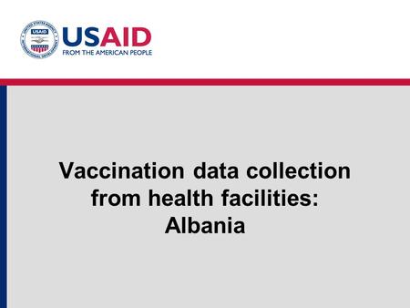 Vaccination data collection from health facilities: Albania.