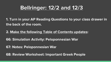 Bellringer: 12/2 and 12/3 1. Turn in your AP Reading Questions to your class drawer in the back of the room. 2. Make the following Table of Contents updates: