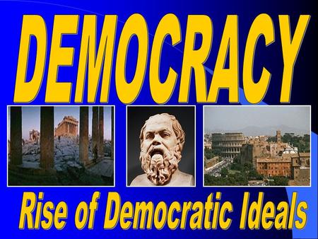 Democracy v.s. Autocracy “By the people for the people” “Rule by one”