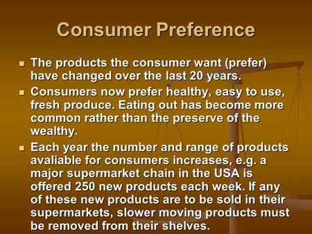 Consumer Preference The products the consumer want (prefer) have changed over the last 20 years. The products the consumer want (prefer) have changed over.