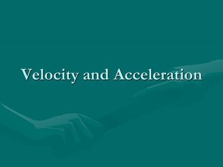 Velocity and Acceleration. Velocity- describes speed and the direction of an object.Velocity- describes speed and the direction of an object. -Velocity.