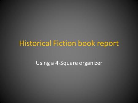 Historical Fiction book report Using a 4-Square organizer.