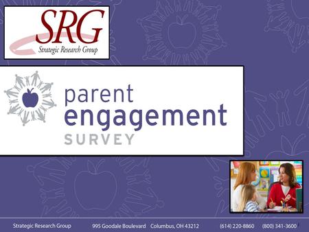 1. Columbus-based Strategic Research Group (SRG) is offering a Parent Engagement Survey to schools across Ohio. Open to all school buildings and districts.