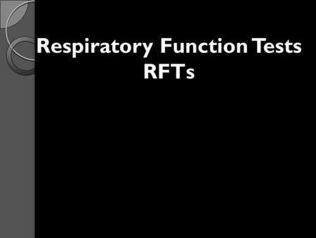 Respiratory Function Tests RFTs. Review Of Anatomy & physiology Lungs comprised of  Airways  Alveoli.