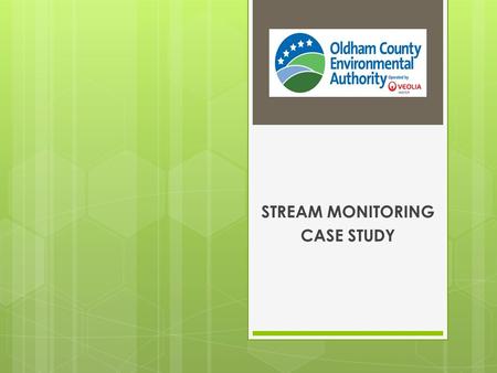 STREAM MONITORING CASE STUDY. Agenda  Monitoring Requirements  TMDL Requirements  OCEA Initial Monitoring Program  Selection of Parameters  Data.