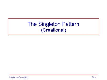 The Singleton Pattern (Creational)