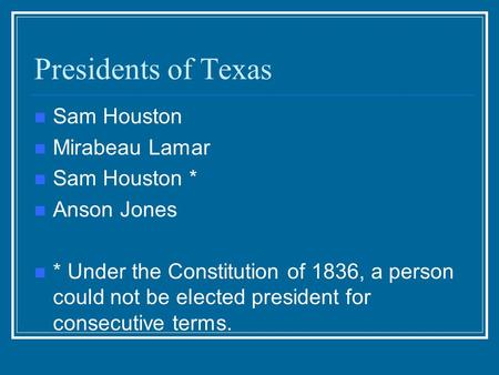 Presidents of Texas Sam Houston Mirabeau Lamar Sam Houston *