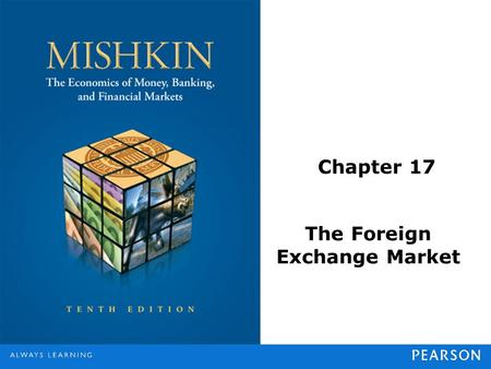 Chapter 17 The Foreign Exchange Market. © 2013 Pearson Education, Inc. All rights reserved.14-2 Foreign Exchange I Exchange rate: price of one currency.