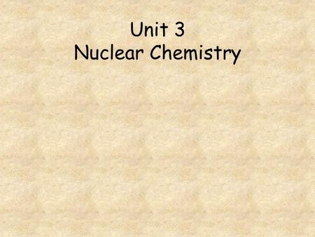 Unit 3 Nuclear Chemistry. Go to question 1 2 3 4 5 6 7 8 What is the result of an atom losing an alpha  particle? 6g of a radioactive isotope of 60 Co.