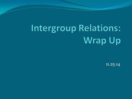 11.25.14. Tajfel’s contributions Categorization seems to be human nature Tajfel and minimal group paradigm Leads to Social Identity Theory Tendency to.