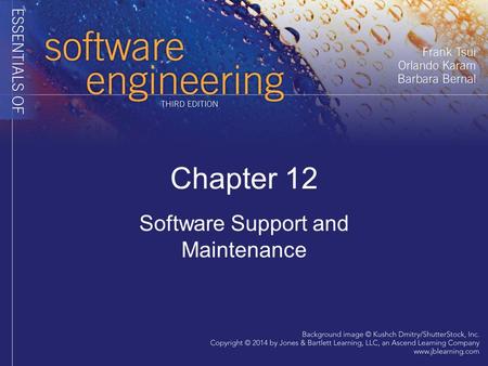 Chapter 12 Software Support and Maintenance. Product released! Software Released! Now what?