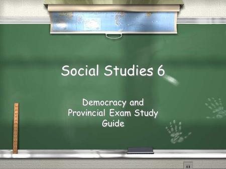 Social Studies 6 Democracy and Provincial Exam Study Guide.