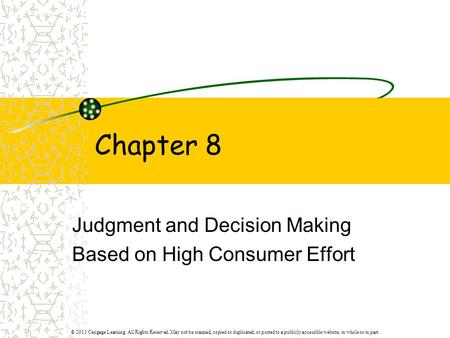© 2013 Cengage Learning. All Rights Reserved. May not be scanned, copied or duplicated, or posted to a publicly accessible website, in whole or in part.