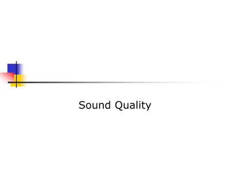 Sound Quality.