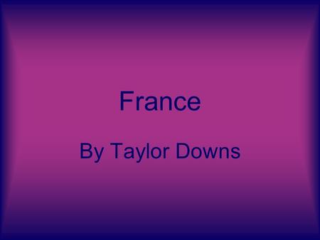 France By Taylor Downs. Eiffel Tower The Eiffel Tower was built for the World Exhibition in 1889 for celebration of the French Revolution in 1789. The.