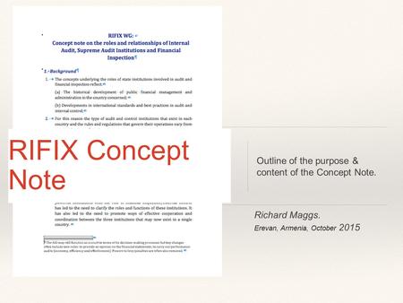 Richard Maggs. Erevan, Armenia, October 2015 RIFIX Concept Note Outline of the purpose & content of the Concept Note.