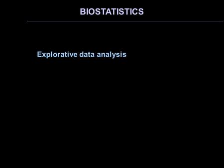 BIOSTATISTICS Explorative data analysis. Box plot QQ plot Classification analysis Copyright ©2012, Joanna Szyda INTRODUCTION.