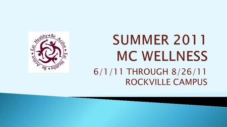 6/1/11 THROUGH 8/26/11 ROCKVILLE CAMPUS. EARLY MORNING Monday through Friday, 6:00am – 7:30am NOON HOURS Monday, Wednesday, Friday 12:00 – 12:50pm EARLY.