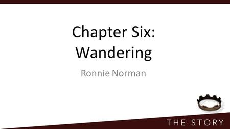 Chapter Six: Wandering Ronnie Norman. 1.Times of uncertainty can create crises of faith.