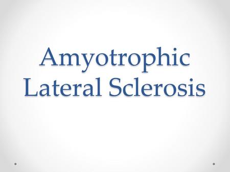 Amyotrophic Lateral Sclerosis