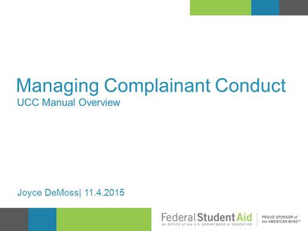 UCC Manual Overview Managing Complainant Conduct Joyce DeMoss| 11.4.2015.