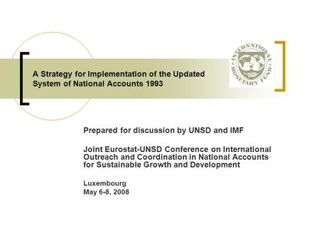 A Strategy for Implementation of the Updated System of National Accounts 1993 Prepared for discussion by UNSD and IMF Joint Eurostat-UNSD Conference on.