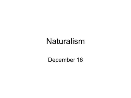 Naturalism December 16. Jack London (1876-1916) Author: Jack London 1876-1916 First American writer to become a millionaire 1897 took off to prospect.