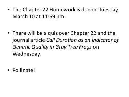 The Chapter 22 Homework is due on Tuesday, March 10 at 11:59 pm. There will be a quiz over Chapter 22 and the journal article Call Duration as an Indicator.