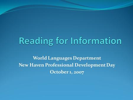 World Languages Department New Haven Professional Development Day October 1, 2007.