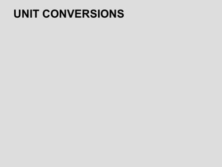 UNIT CONVERSIONS. Why is it necessary to understand how to convert between systems of units?