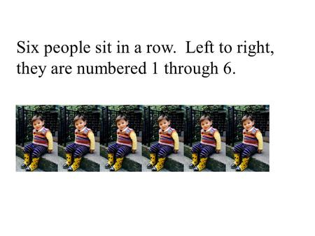 Six people sit in a row. Left to right, they are numbered 1 through 6.