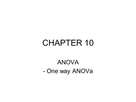 CHAPTER 10 ANOVA - One way ANOVa.