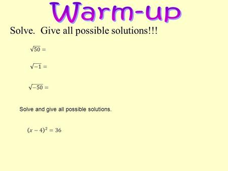 Solve. Give all possible solutions!!! Solve and give all possible solutions.