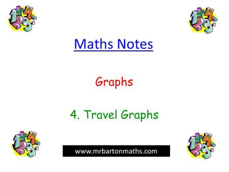 Maths Notes Graphs 4. Travel Graphs www.mrbartonmaths.com.