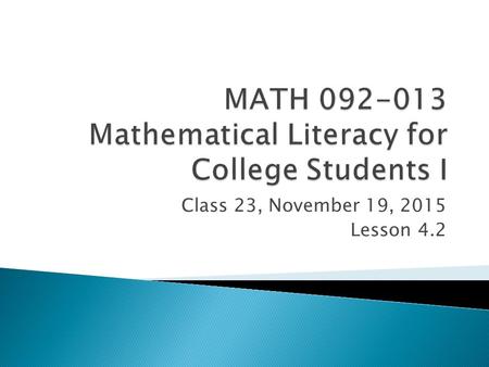 Class 23, November 19, 2015 Lesson 4.2.  By the end of this lesson, you should understand (that): ◦ Linear models are appropriate when the situation.